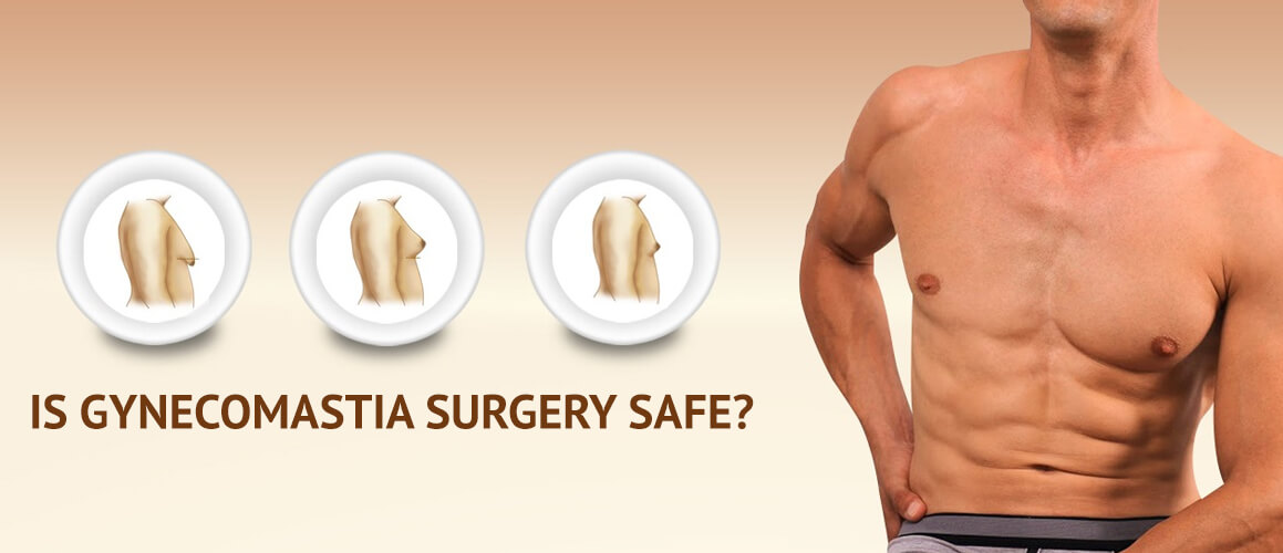 Is gynecomastia surgery safe?